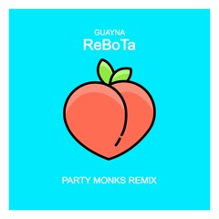 Guaynaa - ReBoTa (PARTY MONKS Remix) *SUPPORTED BY GUAYNAA*