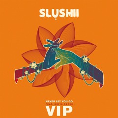 Slushii - Never Let You Go(feat. Sofia Reyes) [Slushii VIP]