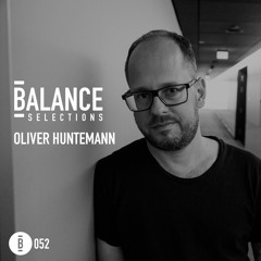 Balance Selections 052: Oliver Huntemann