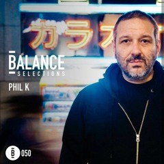 Balance Selections 050: Phil K
