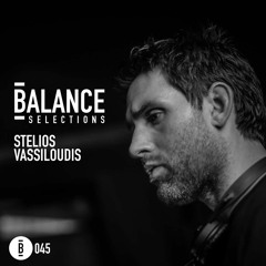 Balance Selections 045: Stelios Vassiloudis