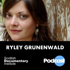 021 - Scottish Documentary Podcast - Ryley Grunenwald