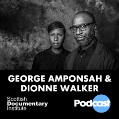 020 - Scottish Documentary Podcast - George Amponsah & Dionne Walker
