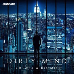 CR3WFX & Rosmoo - Dirty Mind (Free Download)