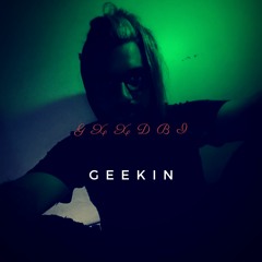 Geekin (Prod. by Distance Decay)