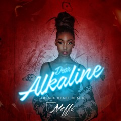 Neffi- Black Heart Remix - Dear Alkaline