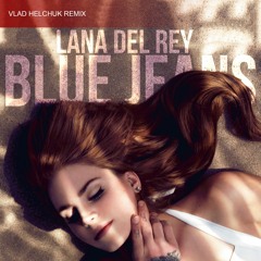 Lana Del Rey - Blue Jeans (Vlad Helchuk Remix)