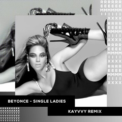 Beyonce - Single Ladies [KAYVVY REMIX]
