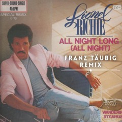 Lionel Richie - All Night Long (Franz Täubig Remix)