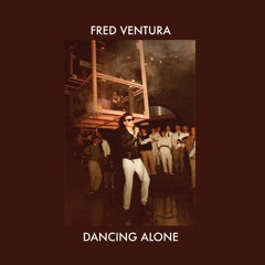 Fred Ventura - Dancing Alone (Actor's Studio)(STW Premiere)