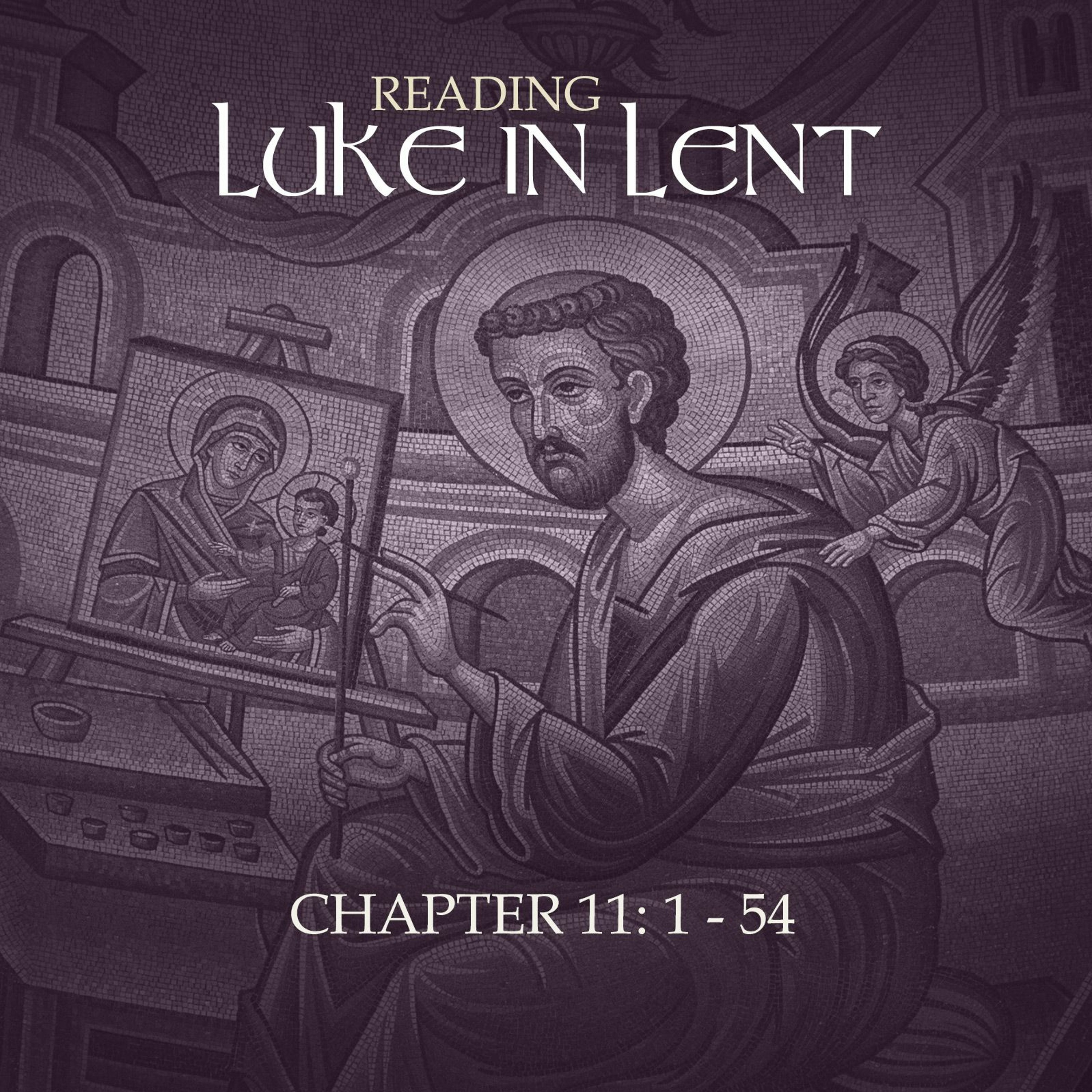 Reading Luke In Lent - Luke 11: 1-54 episode artwork