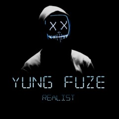 Yung Fuze - Realist