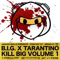BIG X TARANTINO - KILL BIG VOLUME ONE - A JAG SKILLS JOINT (2019)