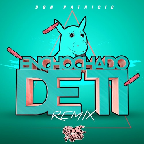 Don Patricio - Enchochado De TI (Minost Project Remix)
