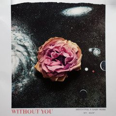 Without You Ft. Baby Rose