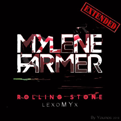Stream Mylène Farmer - Rolling stone (LéxoMYx Extended) by Younos by Younos  Remixes | Listen online for free on SoundCloud