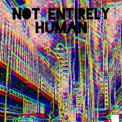 Not entirely Human