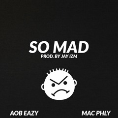 So Mad Feat. Mac Phly