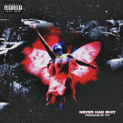 never had shit! (prod. ycf)