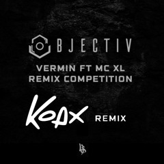 Objectiv - Vermin Ft. MC XL (Koax Remix) - FREE DOWNLOAD