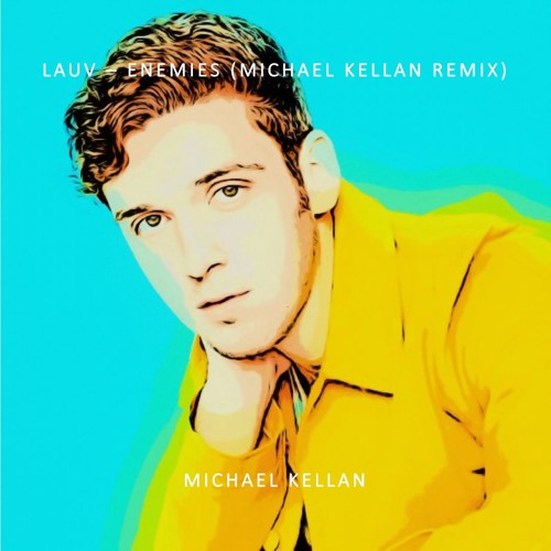 Lauv - Enemies (Michael Kellan Remix)