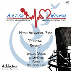 A.R.T-ful Wellness #1 " Lived Experience" Education & Awareness on Mental Health and Addiction
