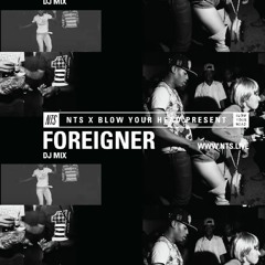 foreigner - Blow Your Head S3 Mix (NTS Radio x Mad Decent)