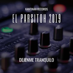 EL PARSITOH - DEJENME TRANQUILO (PROD. BY KANTINAH RECORDS)
