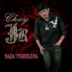 Raza Tequilera- Chuy Jr.