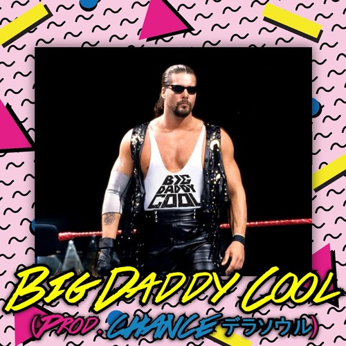 Big Daddy Cool (prod. CHANCE デラソウル)