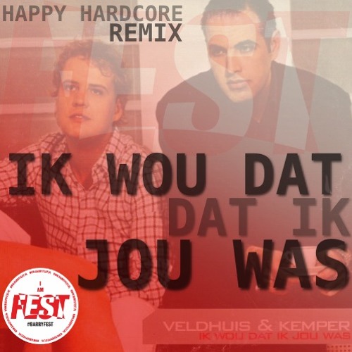 Ik Wou Dat Ik Jou Was ( Happy Hardcore Remix )