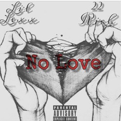 No Love (Ft. 22Rich)