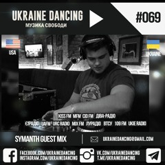 Ukraine Dancing - Podcast #069 (Guest Mix by Symanth) [KISS FM 22.03.2019]