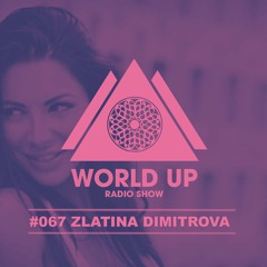 Zlatina Dimitrova - World Up Radio Show #067