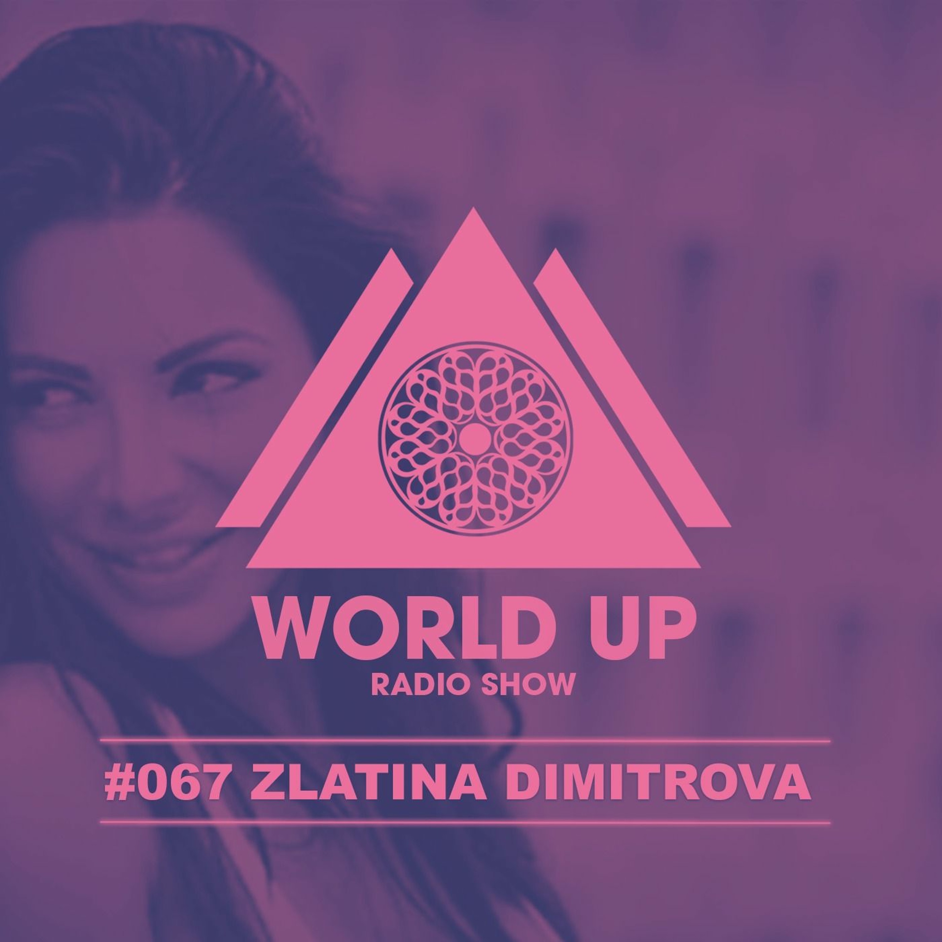 Zlatina Dimitrova - World Up Radio Show #067 episode artwork