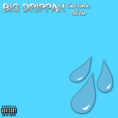 BIG Drippah Ft NewVibe