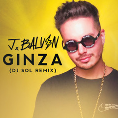 J Balvin - Ginza (DJ Sol Remix)