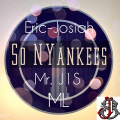 Eric-Josiah ft. Mr. J1Sinc & ML- So NYankees.mp3