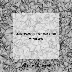 Abstract Guest Mix #030 - MiniLow