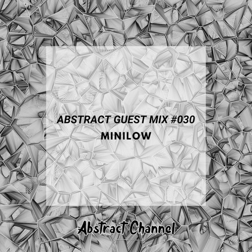 Abstract Guest Mix #030 - MiniLow