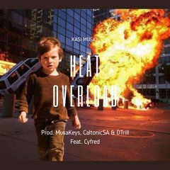 HEAT OVERLOAD - feat Cyfred  (prod. DTrill, CaltonicSA & MusaKeys)