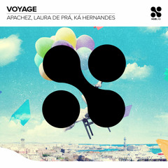 APACHEZ, Laura de Prá, Ká Hernandes - Voyage (Extended Mix)