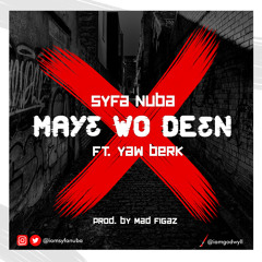 M'ay3 wo De3n ft Yaw Berk