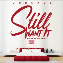 Johnaye Still Want It