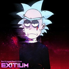 [Destroyed Realities] - EXITIUM | My take updated!
