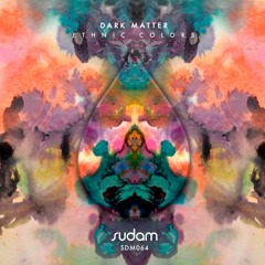 Dark Matter - Ethnic Colors (Original Mix) [Sudam Recordings]