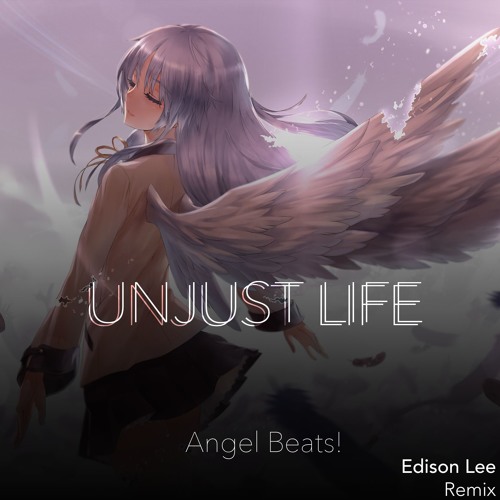 Stream Angel Beats Unjust Life Edison Lee Remix By Edisonlee55 Listen Online For Free On Soundcloud Stream Angel Beats Unjust Life Edison Lee Remix By Edisonlee55 Listen Online For Free On Soundcloud