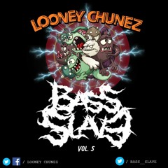 LOONEY CHUNEZ VOL. 5 BY BASS SLAVE