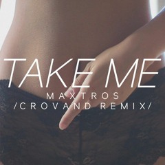 Maxtros Take Me (Crovand Remix)