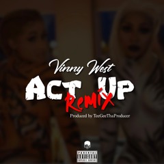 Vinny West - " ACT UP " (CityBoys Remix) Prod. By TeeGeeThaProducer